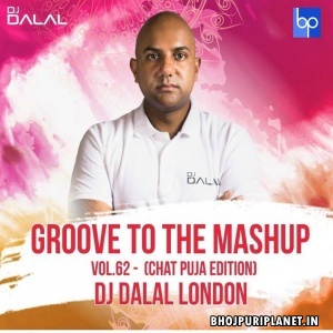 Chat Ghat Chale (Official Remix) - DJ Dalal London - Chath Pooja Special